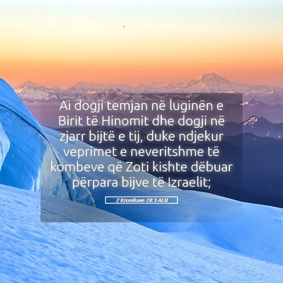 Picture 05 - 2 Kronikave 28:3 ALB - Ai dogji temjan në luginën e Birit të Hinomit - Bible Verse Picture