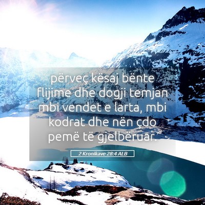 Picture 05 - 2 Kronikave 28:4 ALB - përveç kësaj bënte flijime dhe dogji temjan - Bible Verse Picture