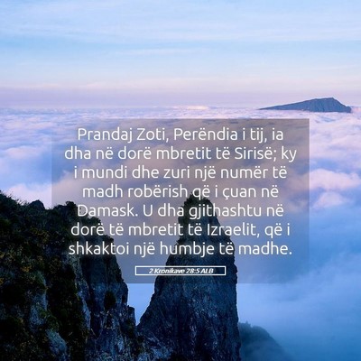 Picture 05 - 2 Kronikave 28:5 ALB - Prandaj Zoti, Perëndia i tij, ia dha në dorë - Bible Verse Picture
