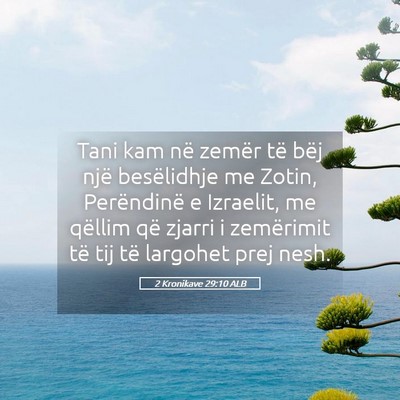 Picture 05 - 2 Kronikave 29:10 ALB - Tani kam në zemër të bëj një besëlidhje me - Bible Verse Picture