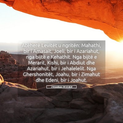 Picture 05 - 2 Kronikave 29:12 ALB - Atëherë Levitët u ngritën: Mahathi, bir i - Bible Verse Picture