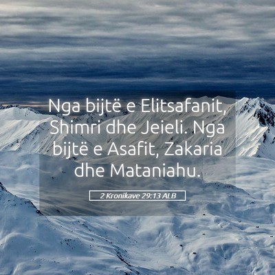 Picture 05 - 2 Kronikave 29:13 ALB - Nga bijtë e Elitsafanit, Shimri dhe Jeieli. Nga - Bible Verse Picture
