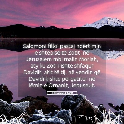 Picture 05 - 2 Kronikave 3:1 ALB - Salomoni filloi pastaj ndërtimin e shtëpisë - Bible Verse Picture