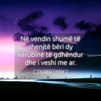 Picture 05 - 2 Kronikave 3:10 ALB - Në vendin shumë të shenjtë bëri dy kerubinë - Bible Verse Picture