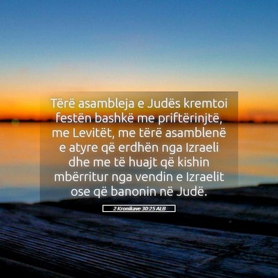 Picture 05 - 2 Kronikave 30:25 ALB - Tërë asambleja e Judës kremtoi festën bashkë - Bible Verse Picture
