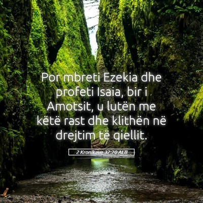 Picture 05 - 2 Kronikave 32:20 ALB - Por mbreti Ezekia dhe profeti Isaia, bir i - Bible Verse Picture