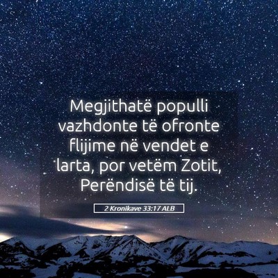 Picture 05 - 2 Kronikave 33:17 ALB - Megjithatë populli vazhdonte të ofronte flijime - Bible Verse Picture