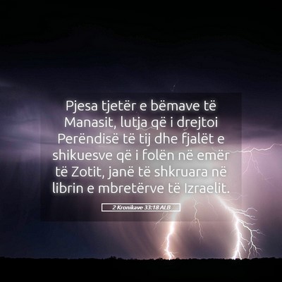 Picture 05 - 2 Kronikave 33:18 ALB - Pjesa tjetër e bëmave të Manasit, lutja që i - Bible Verse Picture