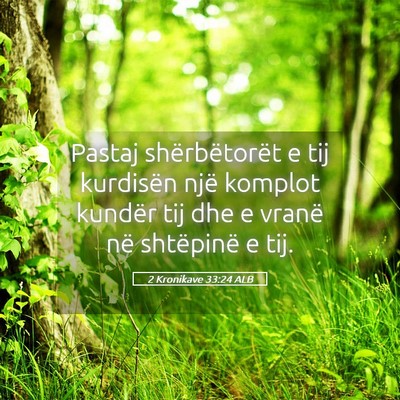 Picture 05 - 2 Kronikave 33:24 ALB - Pastaj shërbëtorët e tij kurdisën një - Bible Verse Picture