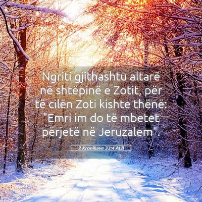 Picture 05 - 2 Kronikave 33:4 ALB - Ngriti gjithashtu altarë në shtëpinë e Zotit, - Bible Verse Picture