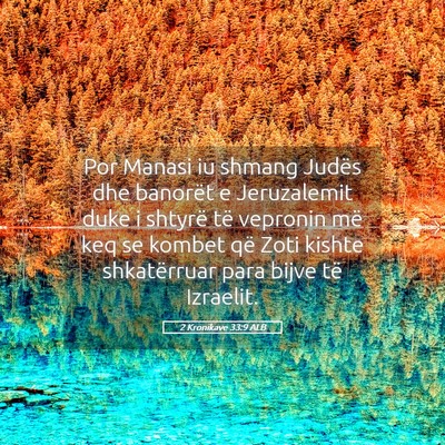 Picture 05 - 2 Kronikave 33:9 ALB - Por Manasi iu shmang Judës dhe banorët e - Bible Verse Picture