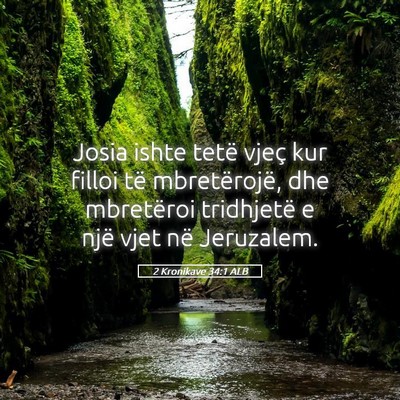 Picture 05 - 2 Kronikave 34:1 ALB - Josia ishte tetë vjeç kur filloi të - Bible Verse Picture