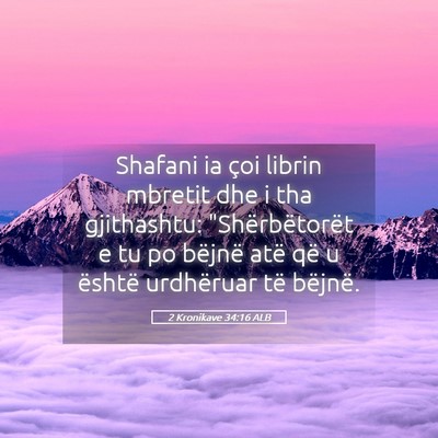 Picture 05 - 2 Kronikave 34:16 ALB - Shafani ia çoi librin mbretit dhe i tha - Bible Verse Picture