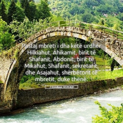Picture 05 - 2 Kronikave 34:20 ALB - Pastaj mbreti i dha këtë urdhër Hilkiahut, - Bible Verse Picture