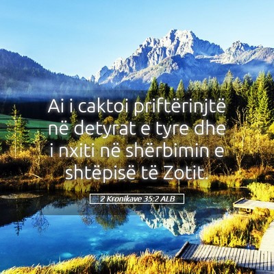 Picture 05 - 2 Kronikave 35:2 ALB - Ai i caktoi priftërinjtë në detyrat e tyre dhe - Bible Verse Picture