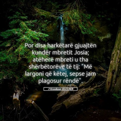 Picture 05 - 2 Kronikave 35:23 ALB - Por disa harkëtarë gjuajtën kundër mbretit - Bible Verse Picture