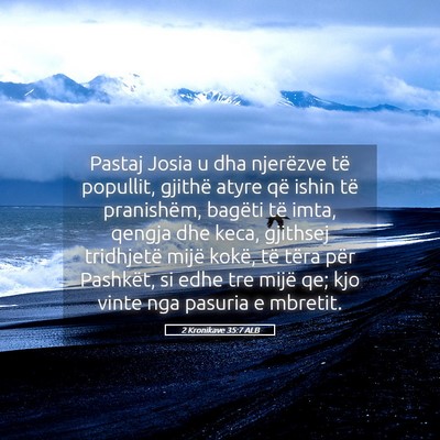 Picture 05 - 2 Kronikave 35:7 ALB - Pastaj Josia u dha njerëzve të popullit, - Bible Verse Picture