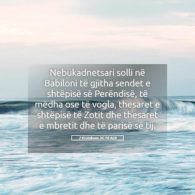 Picture 05 - 2 Kronikave 36:18 ALB - Nebukadnetsari solli në Babiloni të gjitha - Bible Verse Picture