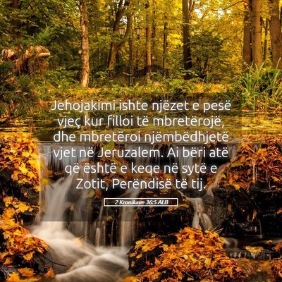 Picture 05 - 2 Kronikave 36:5 ALB - Jehojakimi ishte njëzet e pesë vjeç kur filloi - Bible Verse Picture