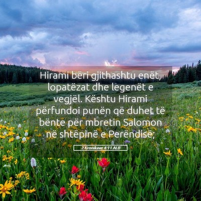 Picture 05 - 2 Kronikave 4:11 ALB - Hirami bëri gjithashtu enët, lopatëzat dhe - Bible Verse Picture