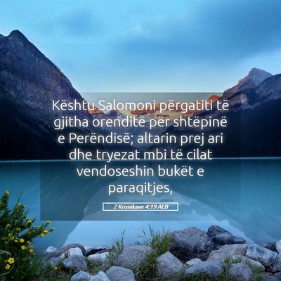 Picture 05 - 2 Kronikave 4:19 ALB - Kështu Salomoni përgatiti të gjitha orenditë - Bible Verse Picture