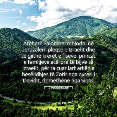 Picture 05 - 2 Kronikave 5:2 ALB - Atëherë Salomoni mblodhi në Jeruzalem pleqtë - Bible Verse Picture