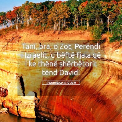 Picture 05 - 2 Kronikave 6:17 ALB - Tani, pra, o Zot, Perëndi i Izraelit, u bëftë - Bible Verse Picture
