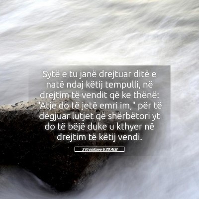 Picture 05 - 2 Kronikave 6:20 ALB - Sytë e tu janë drejtuar ditë e natë ndaj - Bible Verse Picture
