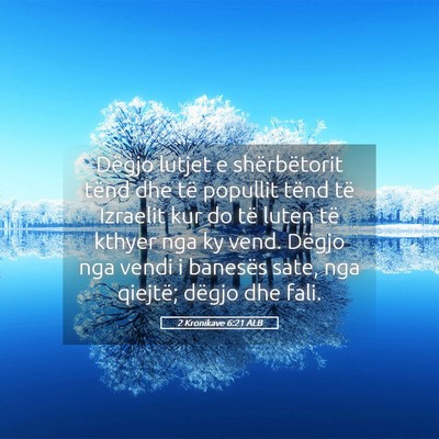 Picture 05 - 2 Kronikave 6:21 ALB - Dëgjo lutjet e shërbëtorit tënd dhe të - Bible Verse Picture