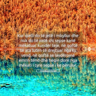 Picture 05 - 2 Kronikave 6:26 ALB - Kur qielli do të jetë i mbyllur dhe nuk do të - Bible Verse Picture