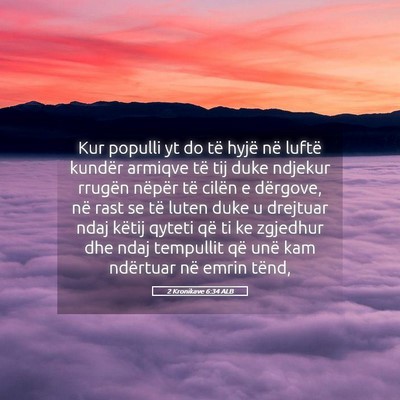 Picture 05 - 2 Kronikave 6:34 ALB - Kur populli yt do të hyjë në luftë kundër - Bible Verse Picture