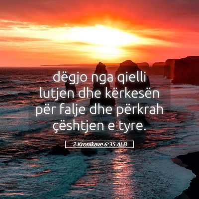 Picture 05 - 2 Kronikave 6:35 ALB - dëgjo nga qielli lutjen dhe kërkesën për - Bible Verse Picture
