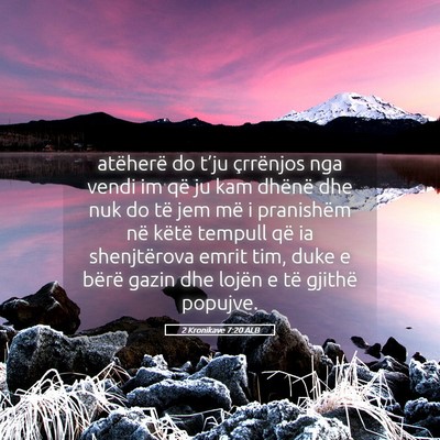 Picture 05 - 2 Kronikave 7:20 ALB - atëherë do t’ju çrrënjos nga vendi im që - Bible Verse Picture