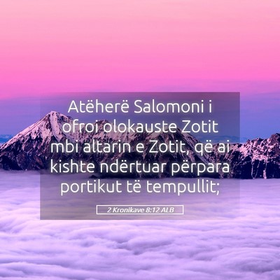Picture 05 - 2 Kronikave 8:12 ALB - Atëherë Salomoni i ofroi olokauste Zotit mbi - Bible Verse Picture