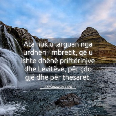 Picture 05 - 2 Kronikave 8:15 ALB - Ata nuk u larguan nga urdhëri i mbretit, që u - Bible Verse Picture