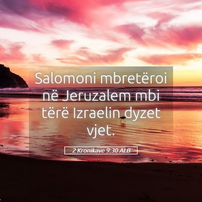 Picture 05 - 2 Kronikave 9:30 ALB - Salomoni mbretëroi në Jeruzalem mbi tërë - Bible Verse Picture