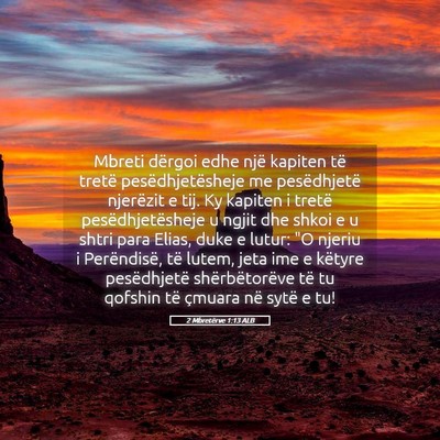 Picture 05 - 2 Mbretërve 1:13 ALB - Mbreti dërgoi edhe një kapiten të tretë - Bible Verse Picture