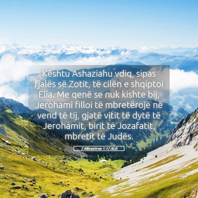 Picture 05 - 2 Mbretërve 1:17 ALB - Kështu Ashaziahu vdiq, sipas fjalës së Zotit, - Bible Verse Picture
