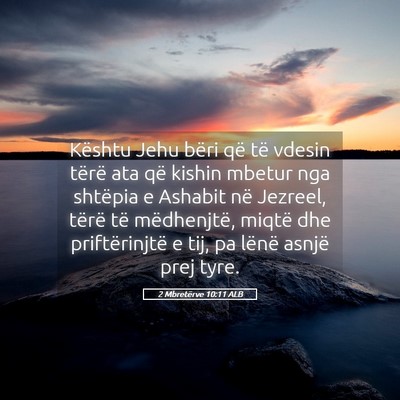 Picture 05 - 2 Mbretërve 10:11 ALB - Kështu Jehu bëri që të vdesin tërë ata që - Bible Verse Picture