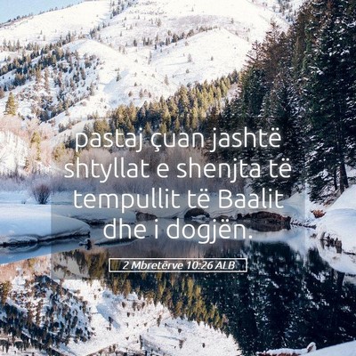 Picture 05 - 2 Mbretërve 10:26 ALB - pastaj çuan jashtë shtyllat e shenjta të - Bible Verse Picture