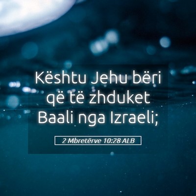Picture 05 - 2 Mbretërve 10:28 ALB - Kështu Jehu bëri që të zhduket Baali nga - Bible Verse Picture