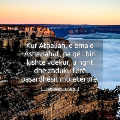 Picture 05 - 2 Mbretërve 11:1 ALB - Kur Athaliah, e ëma e Ashaziahut, pa që i biri - Bible Verse Picture