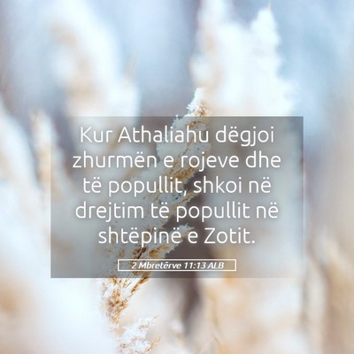 Picture 05 - 2 Mbretërve 11:13 ALB - Kur Athaliahu dëgjoi zhurmën e rojeve dhe të - Bible Verse Picture