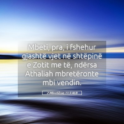 Picture 05 - 2 Mbretërve 11:3 ALB - Mbeti, pra, i fshehur gjashtë vjet në - Bible Verse Picture