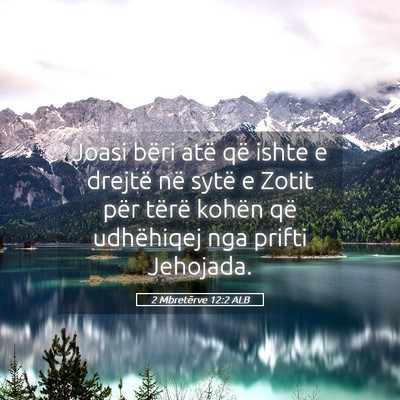 Picture 05 - 2 Mbretërve 12:2 ALB - Joasi bëri atë që ishte e drejtë në sytë e - Bible Verse Picture