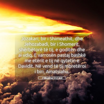 Picture 05 - 2 Mbretërve 12:21 ALB - Jozakari, bir i Shimeathit, dhe Jehozabadi, bir i - Bible Verse Picture