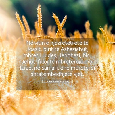 Picture 05 - 2 Mbretërve 13:1 ALB - Në vitin e njëzretetretë të Joasit, birit të - Bible Verse Picture