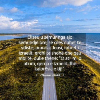 Picture 05 - 2 Mbretërve 13:14 ALB - Eliseu u sëmur nga ajo sëmundje prej së cilës - Bible Verse Picture