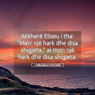 Picture 05 - 2 Mbretërve 13:15 ALB - Atëherë Eliseu i tha: 