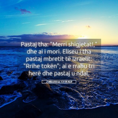 Picture 05 - 2 Mbretërve 13:18 ALB - Pastaj tha: 